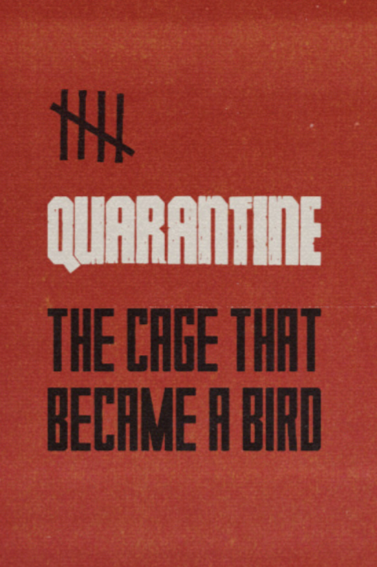 Quarantine: the Cage that Became a Bird